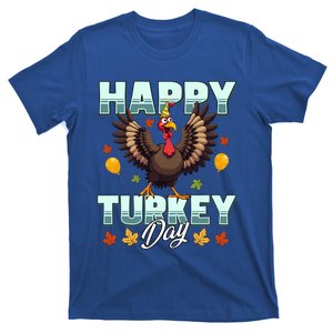 Happy Turkey Day Thanksgiving Birthday Funny Turkey Meaningful Gift T-Shirt