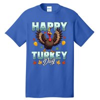 Happy Turkey Day Thanksgiving Birthday Funny Turkey Meaningful Gift Tall T-Shirt