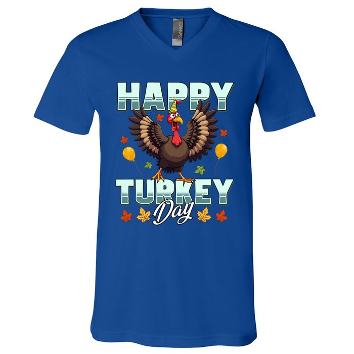 Happy Turkey Day Thanksgiving Birthday Funny Turkey Meaningful Gift V-Neck T-Shirt