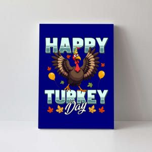 Happy Turkey Day Thanksgiving Birthday Funny Turkey Meaningful Gift Canvas