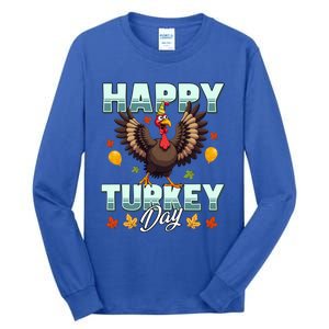 Happy Turkey Day Thanksgiving Birthday Funny Turkey Meaningful Gift Tall Long Sleeve T-Shirt