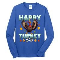 Happy Turkey Day Thanksgiving Birthday Funny Turkey Meaningful Gift Tall Long Sleeve T-Shirt