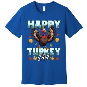 Happy Turkey Day Thanksgiving Birthday Funny Turkey Meaningful Gift Premium T-Shirt