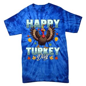 Happy Turkey Day Thanksgiving Birthday Funny Turkey Meaningful Gift Tie-Dye T-Shirt