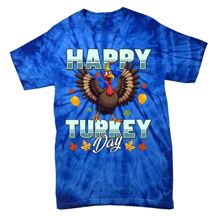 Happy Turkey Day Thanksgiving Birthday Funny Turkey Meaningful Gift Tie-Dye T-Shirt