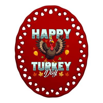 Happy Turkey Day Thanksgiving Birthday Funny Turkey Meaningful Gift Ceramic Oval Ornament