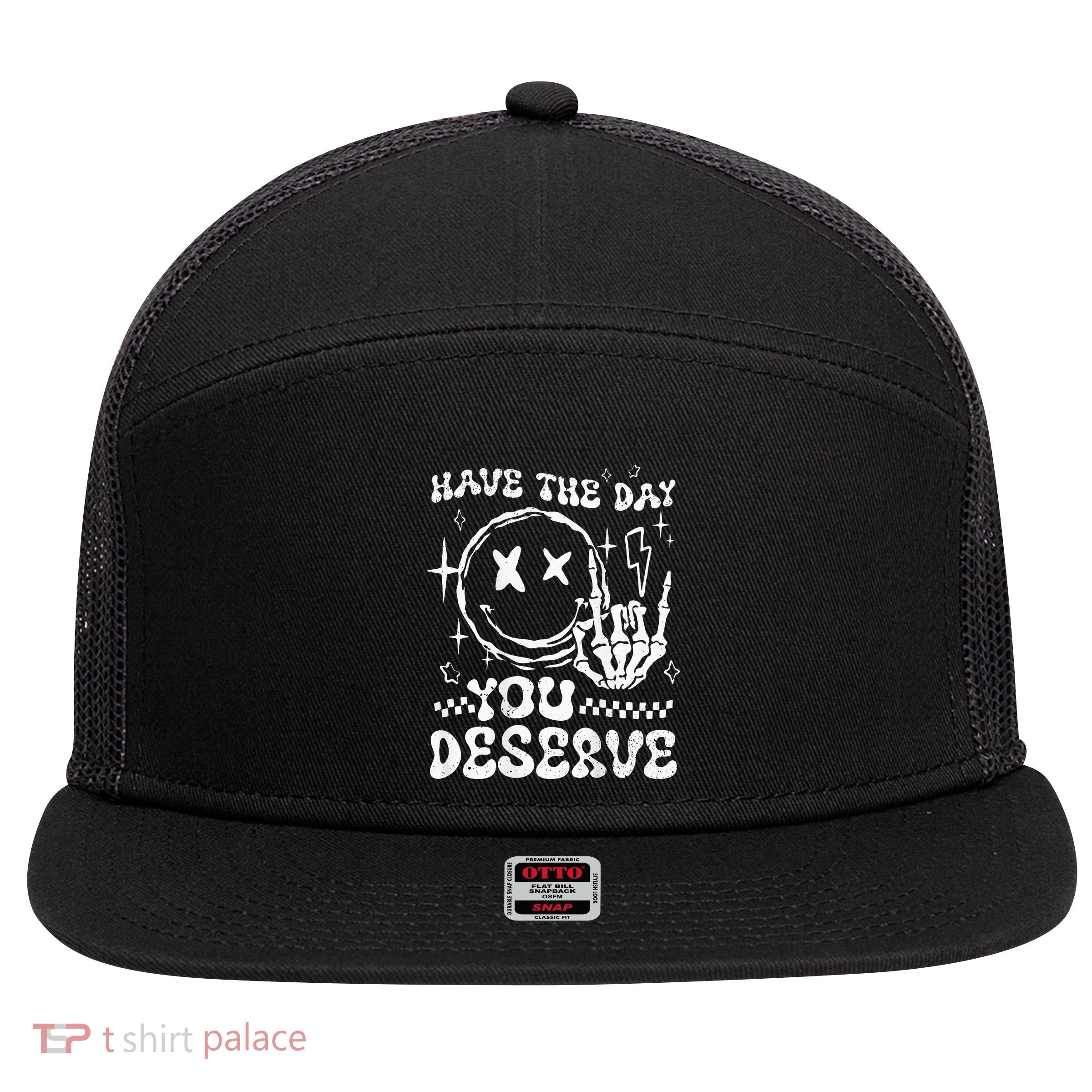 Have The Day You Deserve Motivation 7 Panel Mesh Trucker Snapback Hat