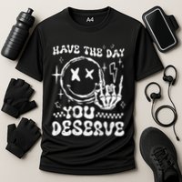Have The Day You Deserve Motivation Performance Shirt
