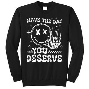 Have The Day You Deserve Motivation Sweatshirt