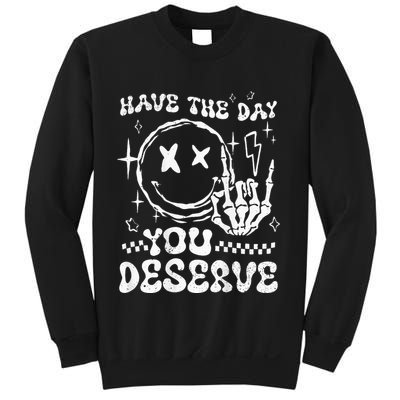 Have The Day You Deserve Motivation Sweatshirt