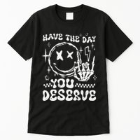 Have The Day You Deserve Motivation Tall T-Shirt
