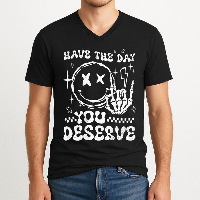 Have The Day You Deserve Motivation V-Neck T-Shirt