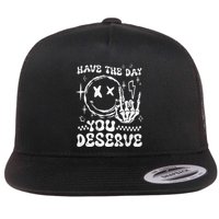 Have The Day You Deserve Motivation Flat Bill Trucker Hat