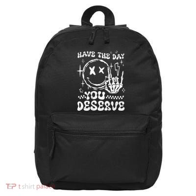 Have The Day You Deserve Motivation 16 in Basic Backpack