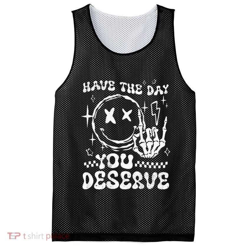 Have The Day You Deserve Motivation Mesh Reversible Basketball Jersey Tank
