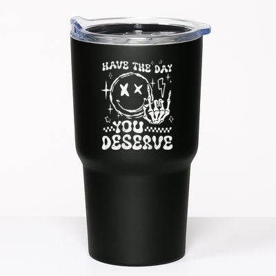 Have The Day You Deserve Motivation Tumbler