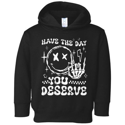 Have The Day You Deserve Motivation Toddler Hoodie