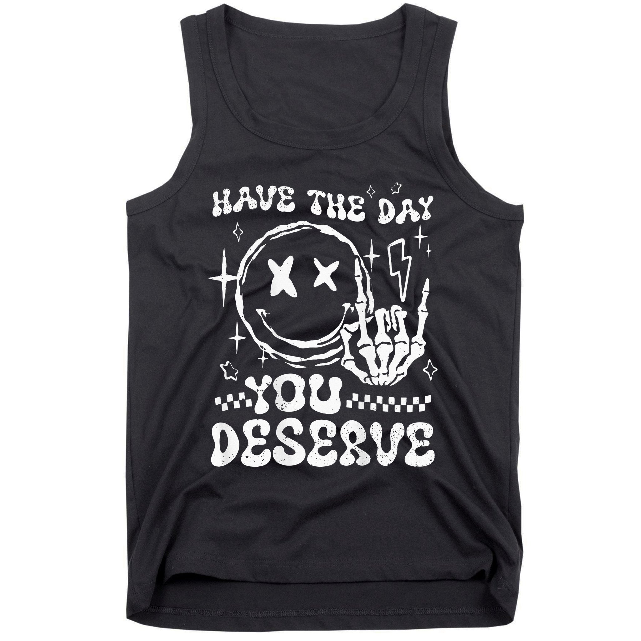 Have The Day You Deserve Motivation Tank Top
