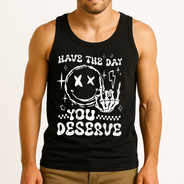 Have The Day You Deserve Motivation Tank Top