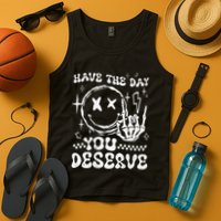 Have The Day You Deserve Motivation Tank Top