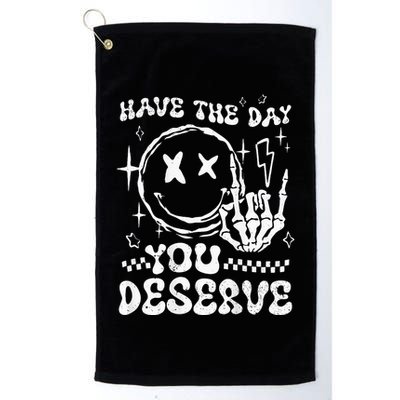 Have The Day You Deserve Motivation Golf Towel