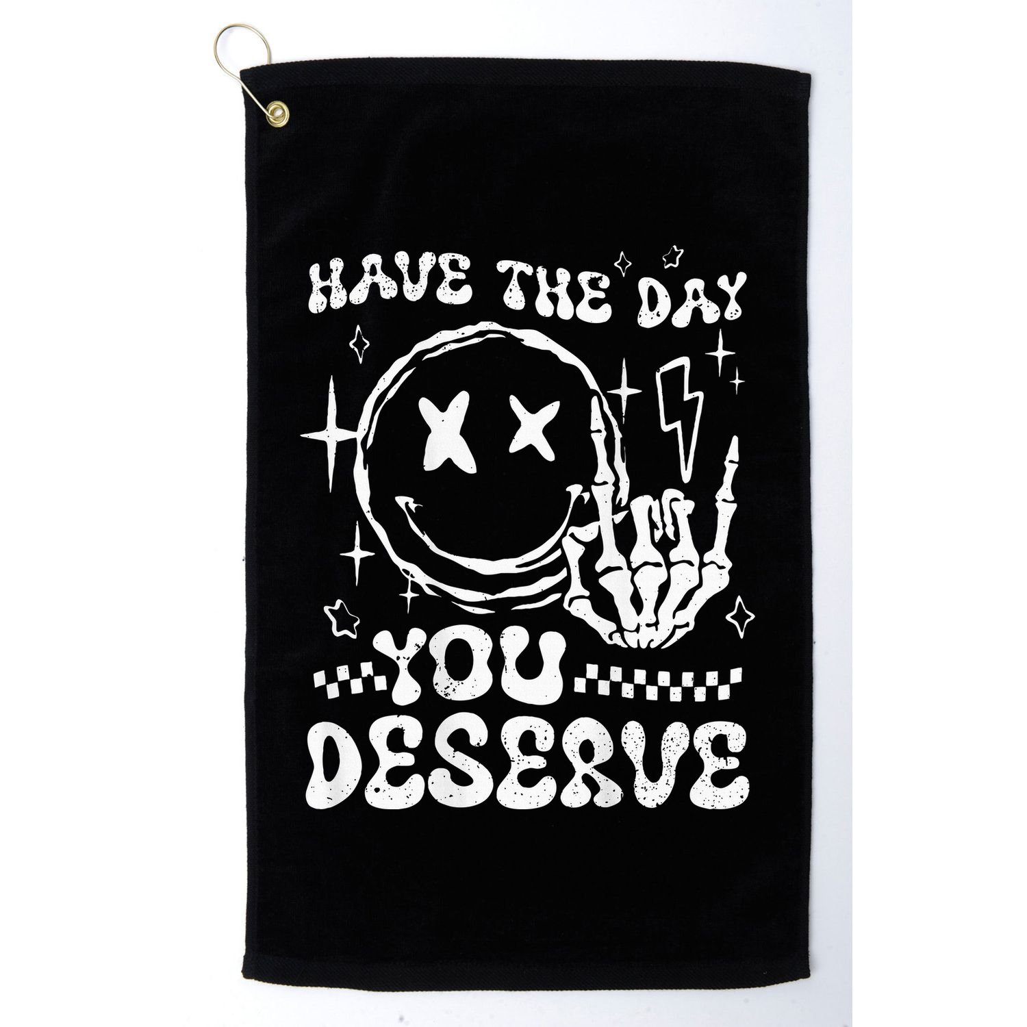 Have The Day You Deserve Motivation Golf Towel