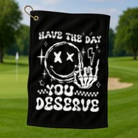 Have The Day You Deserve Motivation Golf Towel