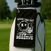 Have The Day You Deserve Motivation Golf Towel