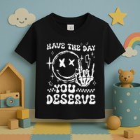 Have The Day You Deserve Motivation Toddler T-Shirt