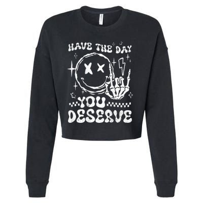 Have The Day You Deserve Motivation Cropped Pullover Crew