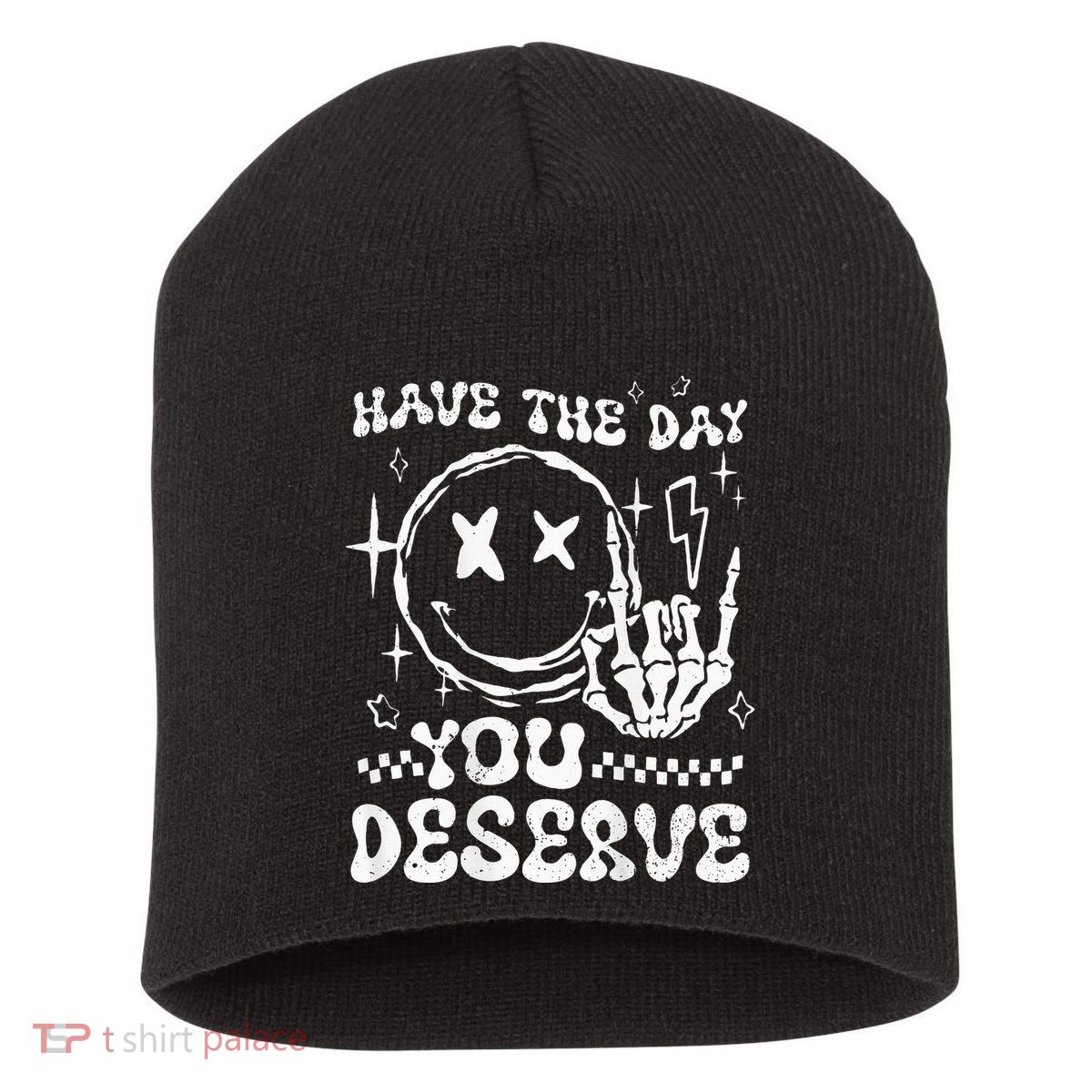 Have The Day You Deserve Motivation Short Acrylic Beanie