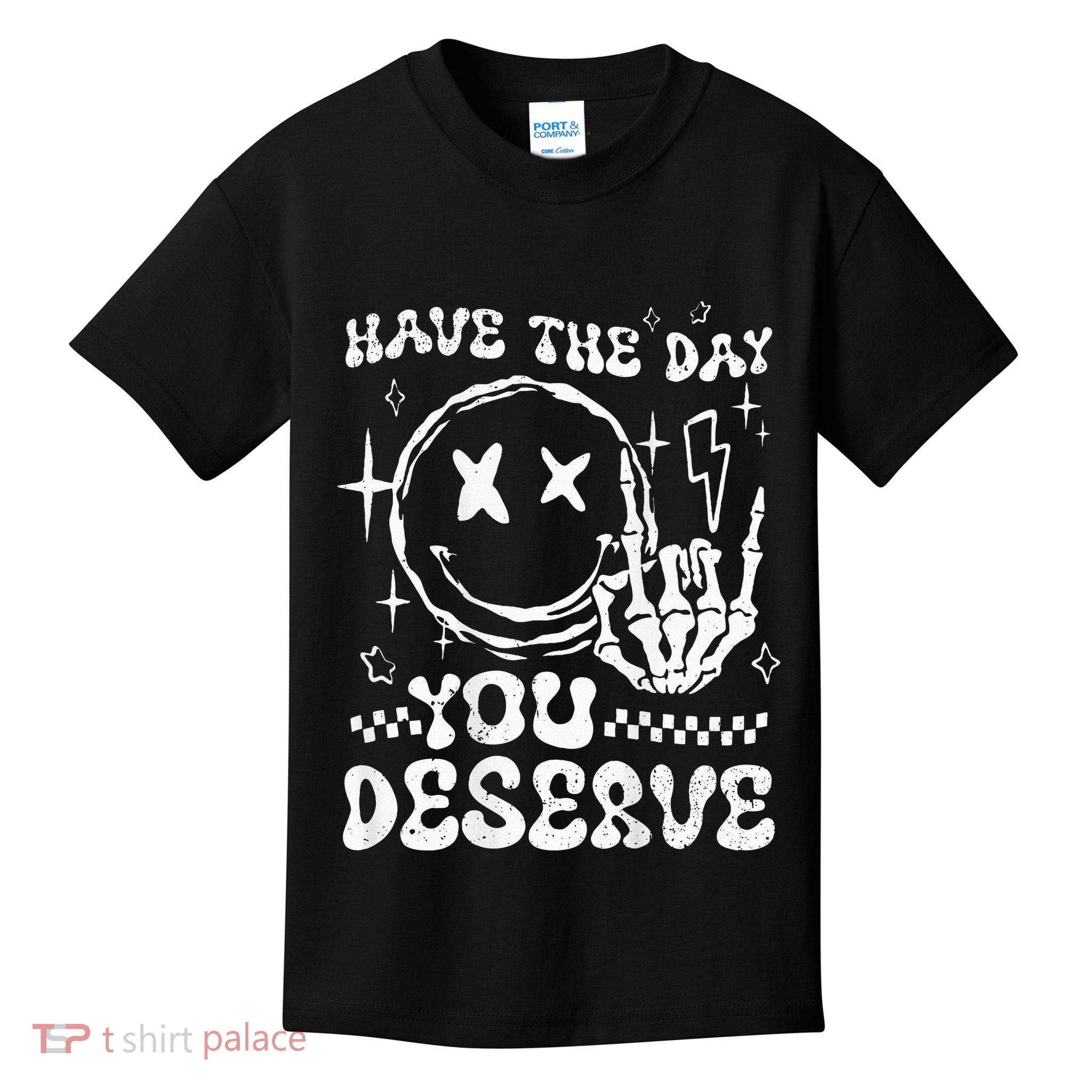 Have The Day You Deserve Motivation Kids T-Shirt