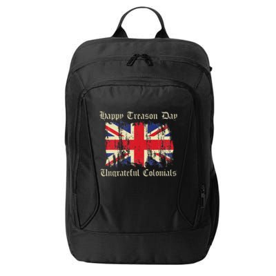 Happy Treason Day Ungrateful Colonials Funny 4th Of July City Backpack