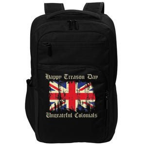 Happy Treason Day Ungrateful Colonials Funny 4th Of July Impact Tech Backpack