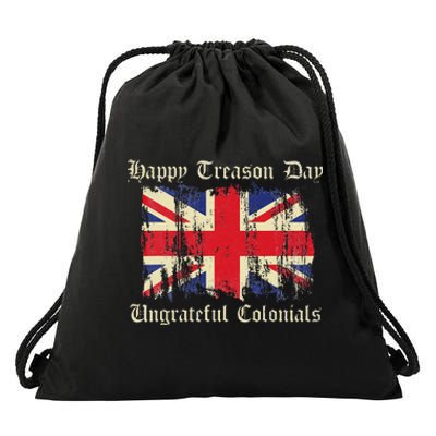 Happy Treason Day Ungrateful Colonials Funny 4th Of July Drawstring Bag