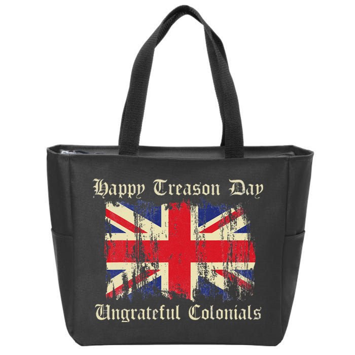 Happy Treason Day Ungrateful Colonials Funny 4th Of July Zip Tote Bag