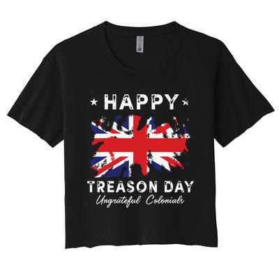 Happy Treason Day Ungrateful Colonials 4th July British Flag Women's Crop Top Tee