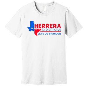 Herrera Tx District 23 LetS Go Brandon 2024 Quote Premium T-Shirt