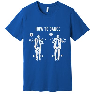 How To Dance Funny Trump Dance Premium T-Shirt