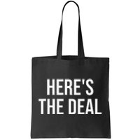 HereS The Deal Tote Bag