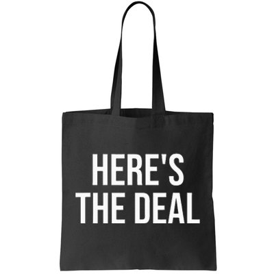 HereS The Deal Tote Bag