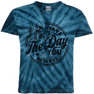 Have The Day You Deserve Kids Tie-Dye T-Shirt