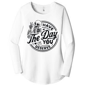 Have The Day You Deserve Women's Perfect Tri Tunic Long Sleeve Shirt