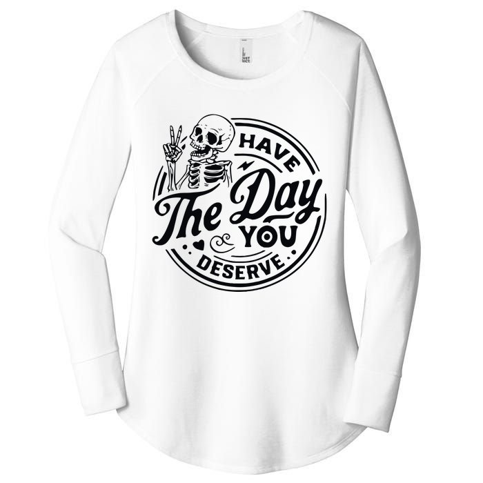 Have The Day You Deserve Women's Perfect Tri Tunic Long Sleeve Shirt