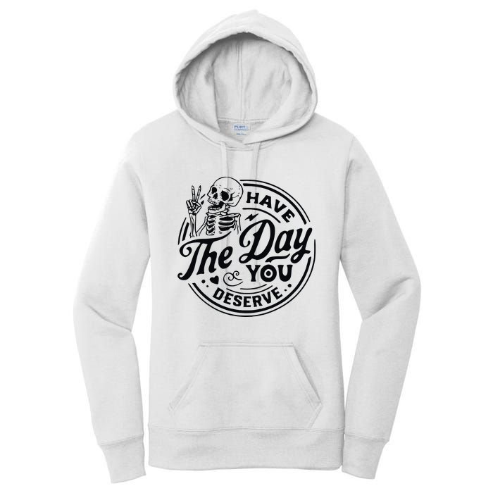 Have The Day You Deserve Women's Pullover Hoodie