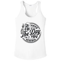 Have The Day You Deserve Ladies PosiCharge Competitor Racerback Tank