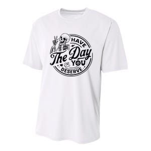 Have The Day You Deserve Youth Performance Sprint T-Shirt