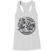 Have The Day You Deserve Women's Racerback Tank