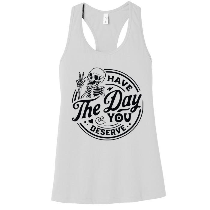 Have The Day You Deserve Women's Racerback Tank