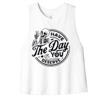 Have The Day You Deserve Women's Racerback Cropped Tank